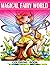 Magical Fairy World Coloring Book: Enchanted Forests, Fairy Characters, and Mystical Creatures to Color