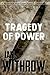 The Tragedy Of Power by Ian Withrow