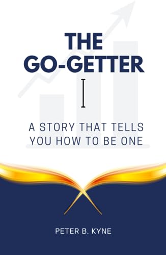 The Go-Getter: A Story That Tells You How to be One