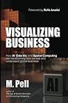 Visualizing Business: How Artificial Intelligence, Data Visualization, and Spatial Computing are transforming how we see and understand global business