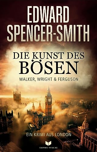 Die Kunst des Bösen: Ein Fall für Walker, Wright & Ferguson (German Edition)