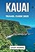KAUAI TRAVEL GUIDE 2023: Ka...