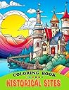 Historical Sites Coloring Book: A Travel-Themed Coloring Book for Young Adventurers Aged 9-13 Historical Sites Coloring Book: A Travel-Themed Coloring Book for Young Adventurers Aged 9-13