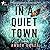In a Quiet Town by Amber Garza In a Quiet Town by Amber Garza