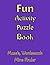 Fun Puzzle Book: for all ag...