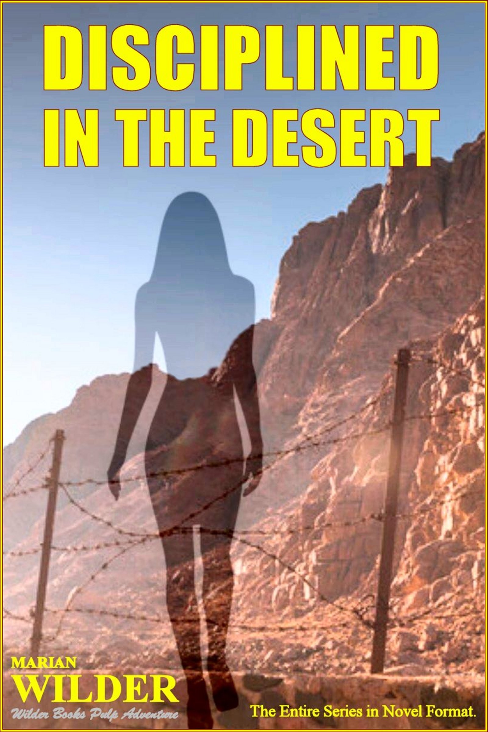 Disciplined in the Desert - The Entire Series in Novel Format: A BDSM Erotic Anthology: Disciplined in the Desert Books 1-8, presented as a Full Novel.