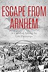 Escape From Arnhem: A Canadian Among the Lost Paratroops (Memoirs from World War Two)