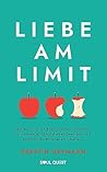 Liebe am Limit: Wie wir toxische Beziehungen erkennen, emotionale Abhängigkeiten beenden und endlich glücklich leben & lieben (German Edition)