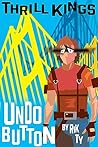 Thrill Kings: Undo Button: An EXTREMELY short Thrill Kings story – Flavor: Intense Emotional Trauma