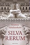 Silva Rerum by Kristina Sabaliauskaitė