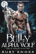 Bully Alpha Wolf (Silver Wolves Black Ops #1)