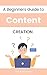 A Beginners Guide to Conten...