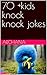 70 +kids knock knock jokes