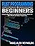 RUST PROGRAMMING FOR BEGINNERS: A Step-by-Step Guide to Learning Rust from Scratch | Journey into Safe, Efficient, and Modern Programming