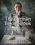 The German Baking Book: Cakes, Tarts, Breads, and More from the Black Forest and Beyond