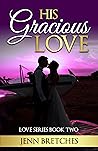 His Gracious Love (Love Series)