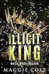 Illicit King by Maggie Cole Illicit King by Maggie Cole