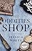 The Oddities Shop: A Steamy...