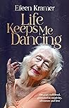 Life Keeps Me Dancing: 108 years well lived, grounded in creativity, adventure and love