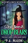 Draft Beers & Drop Bears (Trouble Down Under, #3) Book cover for Draft Beers & Drop Bears (Trouble Down Under, #3)