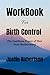 Workbook For Birth Control:...