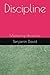 Discipline: Mastering disci...