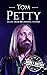 Tom Petty: A Life from Beginning to End (Biographies of Musicians)
