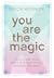 You Are The Magic by Erica Wernick You Are The Magic by Erica Wernick