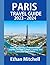 PARIS TRAVEL GUIDE 2023 – 2...