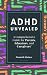 ADHD Uncovered: INSIGHTS AN...