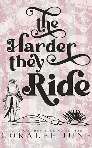 The Harder They Ride (The Midnight Cactus, #1)