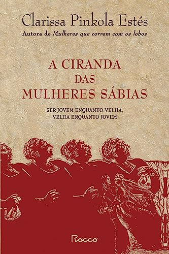 A ciranda das mulheres sábias: Ser jovem enquanto velha, velha enquanto jovem (Hardcover)