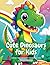 Cute Dinosaurs for Kids: Ca...