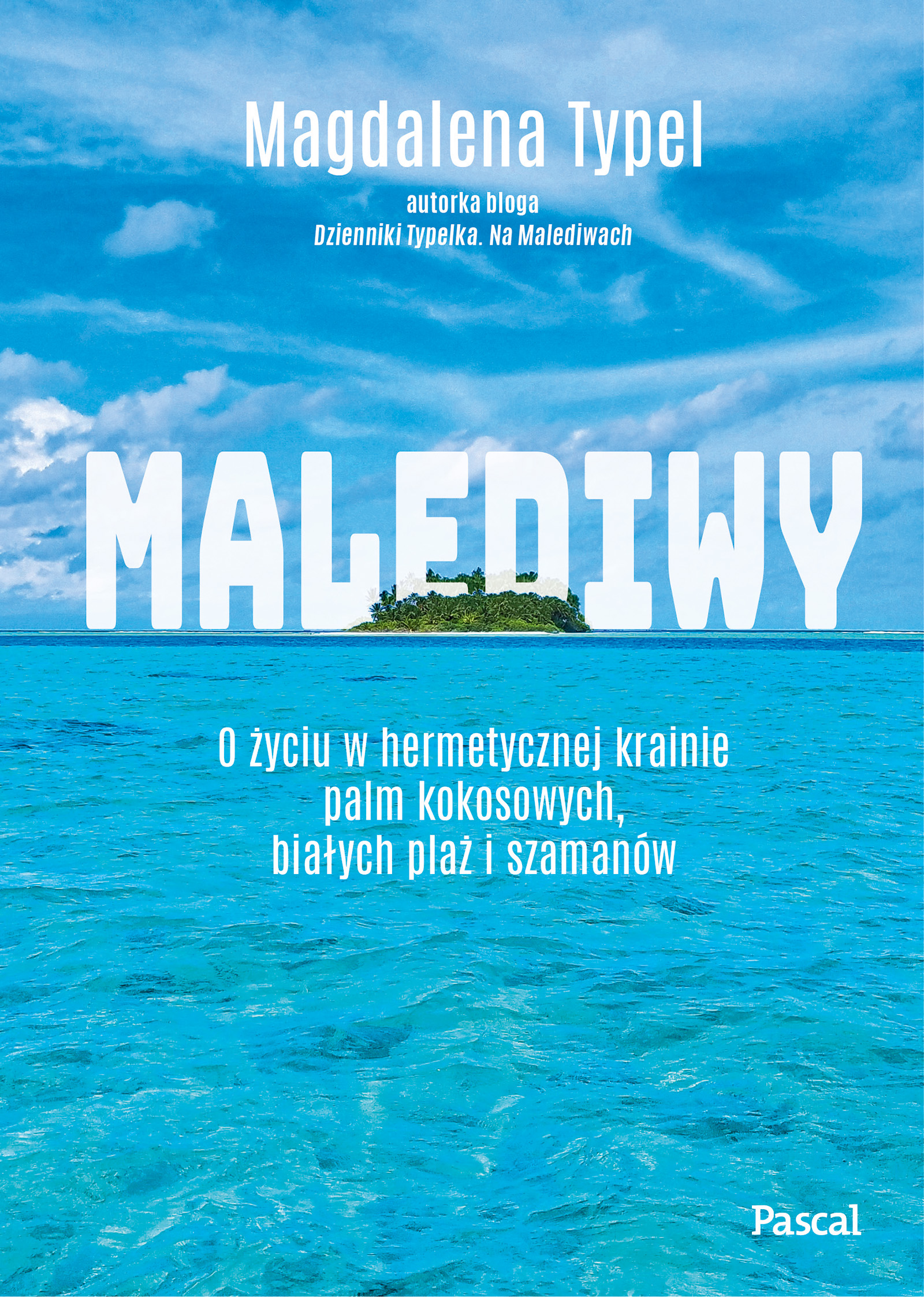 Malediwy. O życiu w hermetycznej krainie palm kokosowych, białych plaż i szamanów (Hardcover)