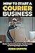 How to Start a Courier Business  by Robin Griffith