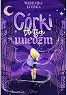 Córki tamtych Wiedźm (Córki tamtych Wiedźm, #1) Córki tamtych Wiedźm (Córki tamtych Wiedźm, #1)