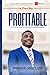 Profitable: A Practical Gui...