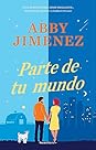 Parte de tu mundo by Abby Jimenez