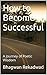 How to Become Successful: A Journey of Poetic Wisdom