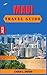 MAUI TRAVEL GUIDE 2023: The...