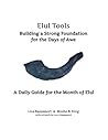 Elul Tools: Building a Strong Foundation for the Days of Awe Elul Tools: Building a Strong Foundation for the Days of Awe
