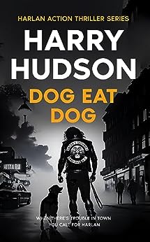 Dog Eat Dog (Harlan Action Thriller #3)