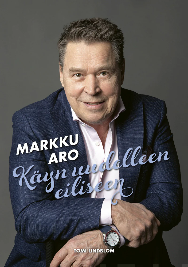 Markku Aro : Käyn uudelleen eiliseen