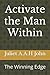 Activate the Man Within: Th...