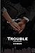 Trouble (Crossed Path's Book 3)