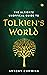 The Ultimate Unofficial Guide to Tolkien’s World