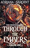 Through the Embers: Volume One (The Crown Quartet Series Book 1)