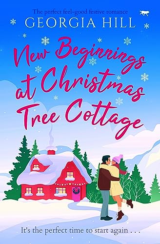 New Beginnings at Christmas Tree Cottage: The perfect feel-good festive romance (Kindle Edition)
