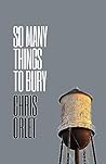 So Many Things To Bury by Chris Orlet