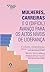 Mulheres, carreiras e o (di...